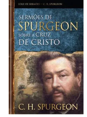 SERMÕES DE SPURGEON SOBRE A CRUZ DE CRISTO