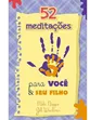 52 MEDITAÇÕES PARA VOCÊ E SEU FILHO