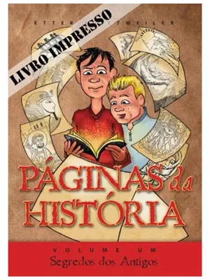 PÁGINAS DA HISTÓRIA VOL 1 - SEGREDOS  DOS ANTIGOS
