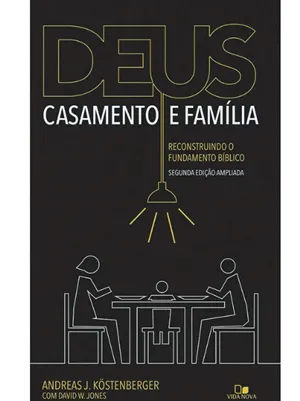 DEUS, CASAMENTO E FAMÍLIA
