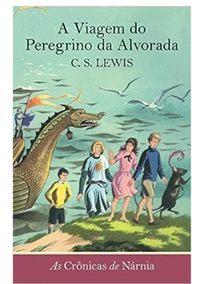 AS CRÔNICAS DE NÁRNIA - A VIAGEM DO PEREGRINO DA ALVORADA