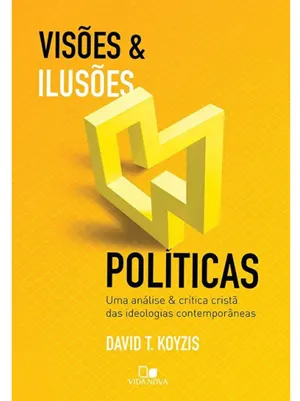 VISÕES E ILUSÕES POLÍTICAS