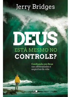 DEUS ESTÁ MESMO NO CONTROLE?