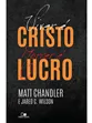 VIVER E CRISTO MORRER E LUCRO