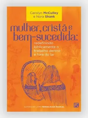 MULHER, CRISTÃ E BEM-SUCEDIDA