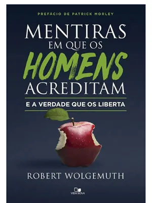 MENTIRAS EM QUE OS HOMENS ACREDITAM