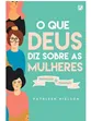 O QUE DEUS DIZ SOBRE AS MULHERES